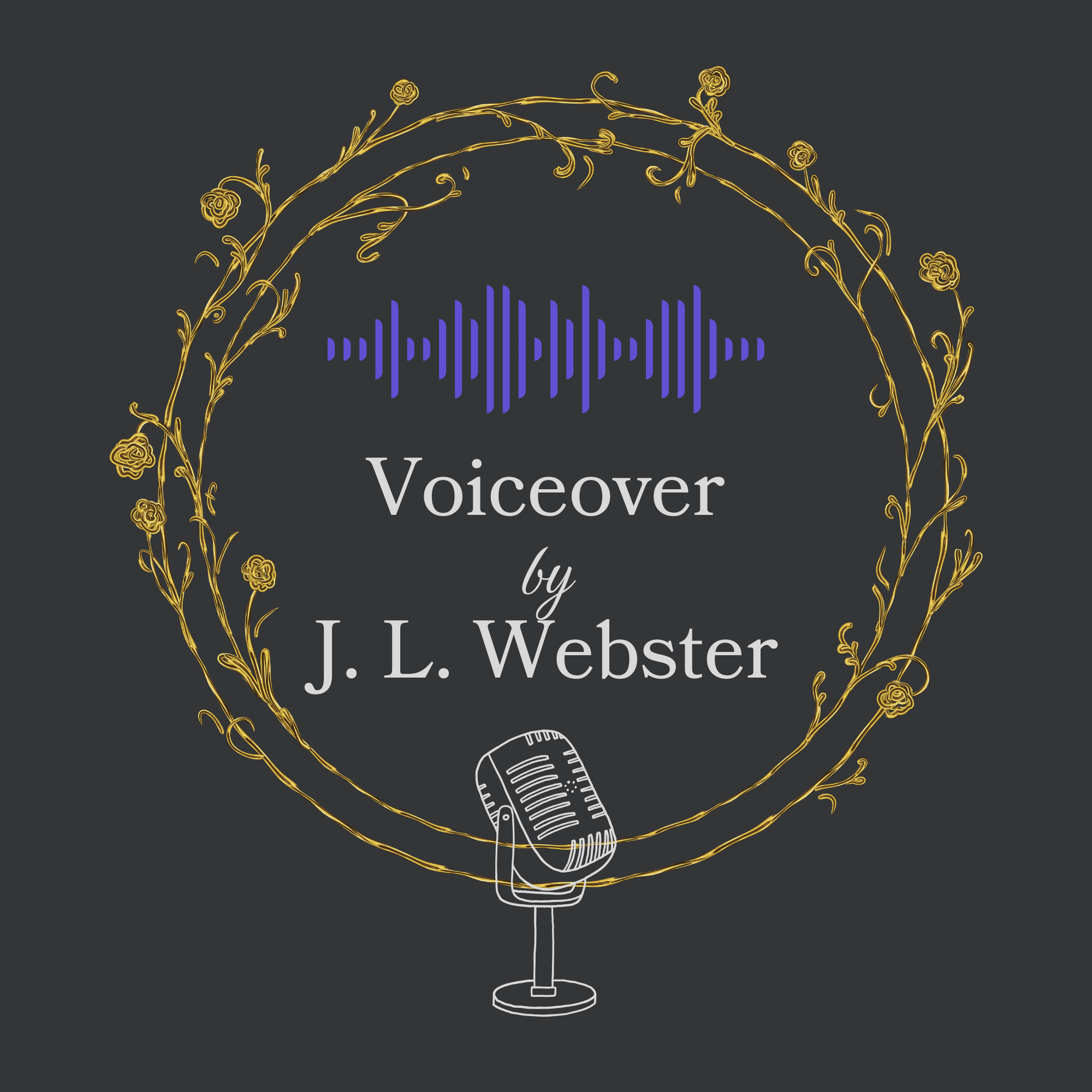 Voiceover by J. L. Webster